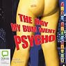 The Day My Bum Went Psycho