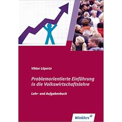 Problemorientierte Einf�hrung in die Volkswirtschaftslehre / Sch�lerbuch: Lehr- und Aufgabenbuch