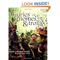 Fairies Gnomes and Trolls: A Fantasy World in Polymer Clay