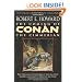 The Coming of Conan the Cimmerian: The Original Adventures of the Greatest Sword and Sorcery Hero of All Time!