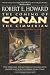The Coming of Conan the Cimmerian: The Original Adventures of the Greatest Sword and Sorcery Hero of All Time!