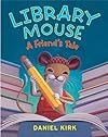 Library Mouse: A Friends Tale