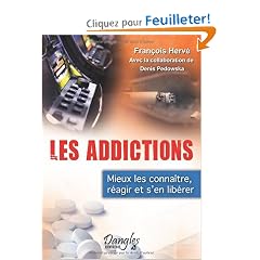Les addictions - mieux les connaitre, reagir et s'en liberer