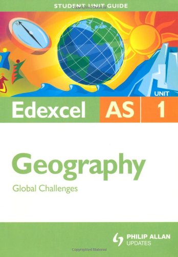 Edexcel AS Geography: Unit 1: Global Challenges (Edexcel As Level)