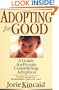 Adopting for Good: A Guide for People Considering Adoption
