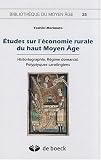 Etudes sur l'�conomie rurale du haut Moyen Age : Historiographie, r�gime domanial, polyptiques carolingiens