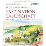 Die Kunst-Akademie. Faszination Landschaft: Die Kunst der Aquarellmalereivon "Ekkehardt Hofmann"