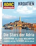 ADAC Reisemagazin Kroatien: Die Stars der Adria. Dubrovnik. Top-Str�nde. Inselh�pfen. Zagreb. Rafting. Istrien. K�sten-Segler. 350 Tipps: Restaurants, Hotels, Campingpl�tze & mehr