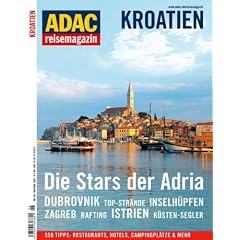 ADAC RM Kroatien: Die Stars der Adria. Dubrovnik. Top-Str�nde. Inselh�pfen. Zagreb. Rafting. Istrien. K�sten-Segler. 350 Tipps: Restaurants, Hotels, Campingpl�tze & mehr (reisemagazin)