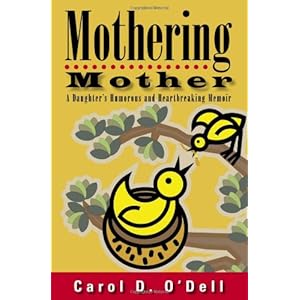 Mothering Mother: A Daughter's Humorous and Heartbreaking Memoir