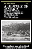 The History of Jamaica: From its Discovery by Christopher Columbus to the Year 1872 (Cass Library of West Indian Studies, No. 17)