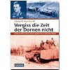 Vergiss die Zeit der Dornen nicht: Ein Soldat der 24. Panzerdivision erlebt die sowjetische Front und den Kampf um Stalingrad
