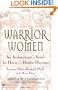 Warrior Women: An Archaeologist's Search for History's Hidden Heroines