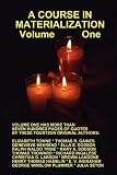 A COURSE IN MATERIALIZATION Volume One