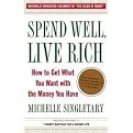 Spend Well, Live Rich (How to Get What You Want with the Money You Have) (Reprint) (Paperback)
