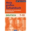 Mein gro�es Aufsatzbuch - Deutsch 7.-10. Schuljahr: Bewertete und kommentierte Aufsatzbeispiele