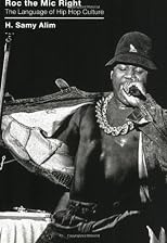 Roc the Mic Right: The Language of Hip Hop Culture