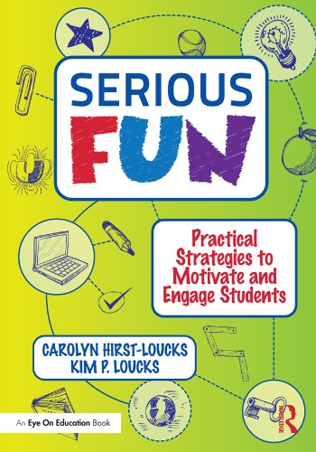 Serious Fun: Practical Strategies to Motivate and Engage Students