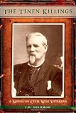 The Tinen Killings: A Novel of Civil War Veterans