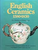 English ceramics, 1580-1830 : a commemorative catalogue of ceramics and enamels to celebrate the 50th anniversary of the English Ceramic Circle, 1927-1977