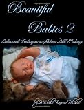 Beautiful Babies 2: Advanced Techniques in Reborn Doll Making
