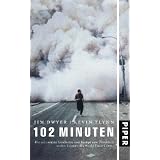 102 Minuten: Die nie erz�hlte Geschichte vom Kampf ums �berleben in den T�rmen des World Trade Centersvon "Jim Dwyer"