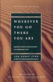 Wherever You Go, There You Are - Mindfulness Meditation In Everyday Life