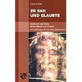 Er sah und glaubte. Grabtuch von Turin: Grabtuch von Turin. Schwei�tuch von Oviedo. Zwei Reliquien f�r das dritte Jahrtausend