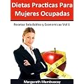 Dietas Practicas Para Mujeres Ocupadas (Recetas Faciles Y Economicas)