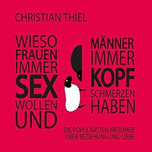Wieso Frauen immer Sex wollen und Männer immer Kopfschmerzen haben: Die populärsten Irrtümer über Beziehungen und Liebe