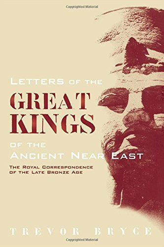 Letters of the Great Kings of the Ancient Near East: The Royal Correspondence of the Late Bronze Age by Trevor Bryce (2003-12-18)