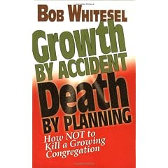 Growth by Accident, Death by Planning: How Not to Kill a Growing Congregation