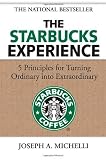 The Starbucks Experience: 5 Principles for Turning Ordinary Into Extraordinary