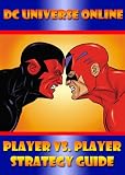 DC Universe Online: Player Vs. Player Strategy Guide