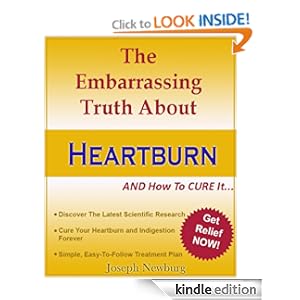 The Embarrassing Truth About Heartburn AND How To Cure It