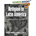 Religion in Latin America: A Documentary History by Lee M. Penyak and Walter J. Petry