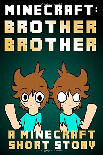 Minecraft: Brother Brother: A Minecraft Short Story