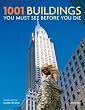 1001 Buildings You Must See Before You Die: The World's Architectural Masterpieces (Quintessence Books)