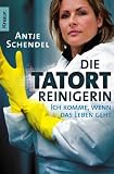 Produkt-Bild: Die Tatortreinigerin: Ich komme, wenn das Leben geht