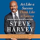 Act Like a Success, Think Like a Success: Discovering Your Gift and the Way to Life's Riches (






UNABRIDGED) by Steve Harvey Narrated by Mike Hodge