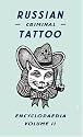 Russian Criminal Tattoo Encyclopedia Volume II