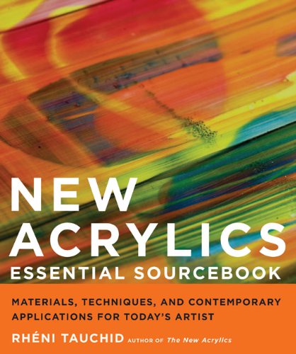 New Acrylics Essential Sourcebook: Materials, Techniques, and Contemporary Applications for Today