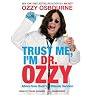 Trust Me, I'm Dr. Ozzy: Advice from Rock's Ultimate Survivor