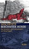 Geschichte berühmter Hunde: Neu formuliert, ediert und präsentiert von Georg Ruppelt