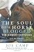 The Soul of a Horse Blogged - The Journey Continues: Live the Moments - Inspiring New Stories - Compelling New Discoveries
