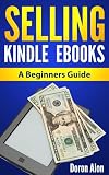 Selling Kindle Ebooks: A Beginners Guide