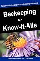 Beekeeping for Know-It-Alls