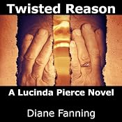 Twisted Reason: A Lucinda Pierce Mystery, Book 4 | Diane Fanning
