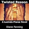 Twisted Reason: A Lucinda Pierce Mystery, Book 4