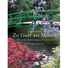 Zu Gast bei Monet: Der gro�e Impressionist als Gourmet 180 Originalrezepte